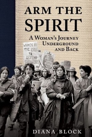 Arm the Spirit: A Woman's Journey Underground and Back Arm the Spirit: A Woman's Journey Underground and Back