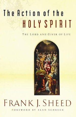Action of the Holy Spirit: The Lord and Giver of Life, The Action of the Holy Spirit: The Lord and Giver of Life, The