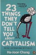 23 Things They Don't Tell You About Capitalism 23 Things They Don't Tell You About Capitalism