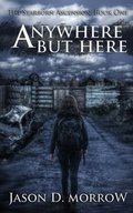 Anywhere But Here: The Starborn Ascension: Book One Anywhere But Here: The Starborn Ascension: Book One