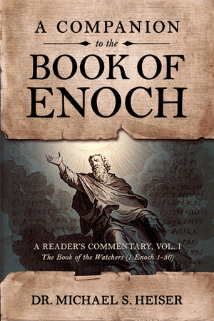 Companion to the Book of Enoch: A Reader's Commentary, Vol I: The Book of the Watchers (1 Enoch 1-36) Companion to the Book of Enoch: A Reader's Commentary, Vol I: The Book of the Watchers (1 Enoch 1-36)