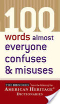 100 Words Almost Everyone Confuses and Misuses 100 Words Almost Everyone Confuses and Misuses