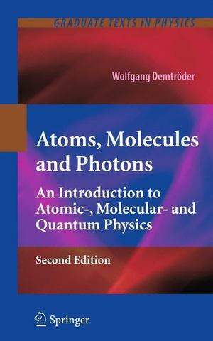 Atoms, Molecules and Photons Atoms, Molecules and Photons