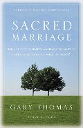 Sacred Marriage: What If God Designed Marriage to Make Us Holy More Than to Make Us Happy? Sacred Marriage: What If God Designed Marriage to Make Us Holy More Than to Make Us Happy?