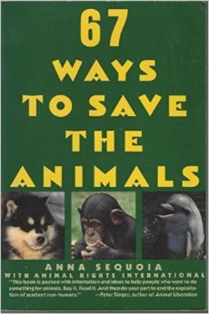 67 Ways to Save the Animals 67 Ways to Save the Animals