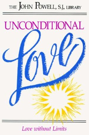 Unconditional Love: Love Without Limits Unconditional Love: Love Without Limits