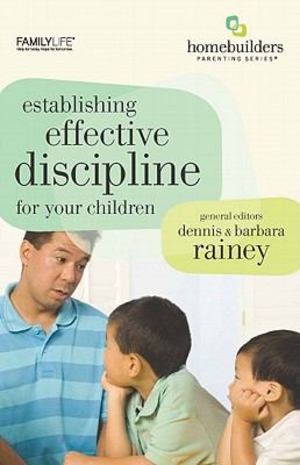 Establishing Effective Discipline for Your Children Establishing Effective Discipline for Your Children