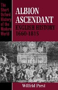 Albion Ascendant: English History, 1660-1815 (Short Oxford History of the Modern World) Albion Ascendant: English History, 1660-1815 (Short Oxford History of the Modern World)