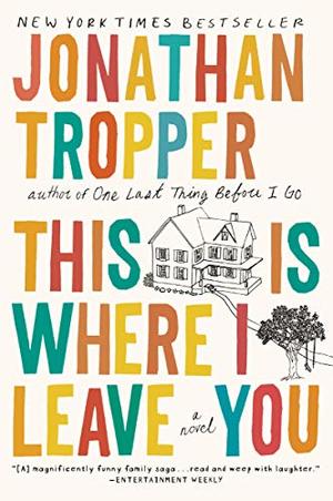 This Is Where I Leave You: A Novel This Is Where I Leave You: A Novel