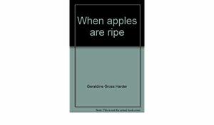 When Apples Are Ripe When Apples Are Ripe