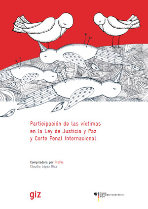 Participación de las víctimas en la Ley de Justicia y Paz y Corte Penal Internacional Participación de las víctimas en la Ley de Justicia y Paz y Corte Penal Internacional