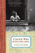 Clara's War: One Girl's Story of Survival Clara's War: One Girl's Story of Survival