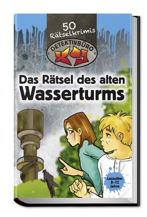 50 Rätselkrimis: Detektivbüro XY: Das Rätsel des alten Wasserturms 50 Rätselkrimis: Detektivbüro XY: Das Rätsel des alten Wasserturms