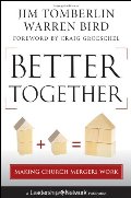 Better Together: Making Church Mergers Work Better Together: Making Church Mergers Work
