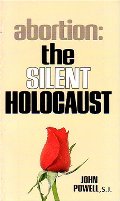 Abortion the Silent Holocaust Abortion the Silent Holocaust