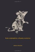 How Economics Shapes Science How Economics Shapes Science