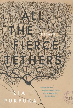 All the Fierce Tethers All the Fierce Tethers