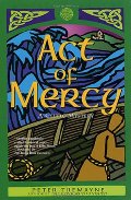 Act of Mercy: A Celtic Mystery Act of Mercy: A Celtic Mystery