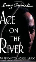 Ace on the River: An Advanced Poker Guide Ace on the River: An Advanced Poker Guide