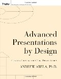 Advanced Presentations by Design: Creating Communication That Drives Action Advanced Presentations by Design: Creating Communication That Drives Action