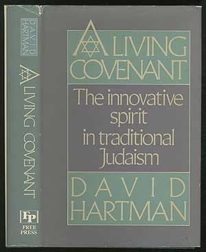 Living Covenant: The Innovative Spirit in Traditional Judaism, A Living Covenant: The Innovative Spirit in Traditional Judaism, A