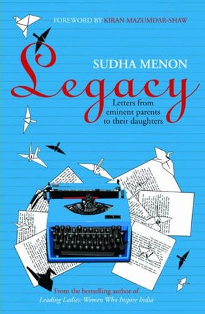 Legacy: Letters from Eminent Parents to Their Daughters Legacy: Letters from Eminent Parents to Their Daughters