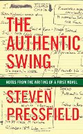 Authentic Swing: Notes from the Writing of a First Novel, The Authentic Swing: Notes from the Writing of a First Novel, The