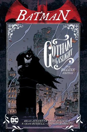 Batman: Gotham by Gaslight the Deluxe Edition Batman: Gotham by Gaslight the Deluxe Edition