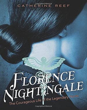 Florence Nightingale: The Courageous Life of the Legendary Nurse Florence Nightingale: The Courageous Life of the Legendary Nurse