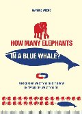 How Many Elephants in a Blue Whale?: Measuring What You Don't Know in Terms of What You Do How Many Elephants in a Blue Whale?: Measuring What You Don't Know in Terms of What You Do