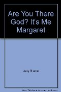 Are you there God? It's me, Margaret Are you there God? It's me, Margaret