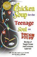 Chicken Soup for the Teenage Soul on Tough Stuff: Stories of Tough Times and Lessons Learned (Chicken Soup for the Soul) Chicken Soup for the Teenage Soul on Tough Stuff: Stories of Tough Times and Lessons Learned (Chicken Soup for the Soul)