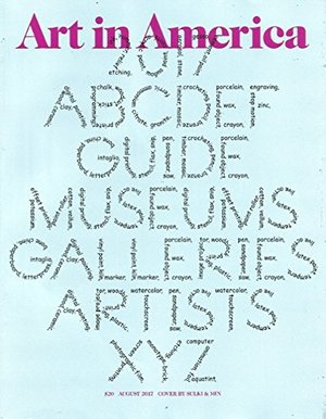 Art In America Magazine (August 2017) 2017 GUIDE GALLERIES MUSEUMS ARTISTS Art In America Magazine (August 2017) 2017 GUIDE GALLERIES MUSEUMS ARTISTS
