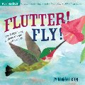 Flutter! Fly! (Indestructibles) Flutter! Fly! (Indestructibles)