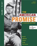 American Promise: A Concise History, Volume 1: To 1877, The American Promise: A Concise History, Volume 1: To 1877, The