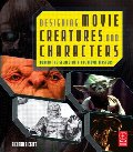 Designing Movie Creatures and Characters: Behind the scenes with the movie masters Designing Movie Creatures and Characters: Behind the scenes with the movie masters