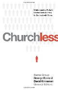 Churchless: Understanding Today's Unchurched and How to Connect with Them Churchless: Understanding Today's Unchurched and How to Connect with Them