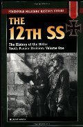12th SS: The History of the Hitler Youth Panzer Division Volume I (Stackpole Military History), The 12th SS: The History of the Hitler Youth Panzer Division Volume I (Stackpole Military History), The