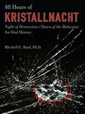 48 Hours of Kristallnacht: Night Of Destruction/Dawn Of The Holocaust 48 Hours of Kristallnacht: Night Of Destruction/Dawn Of The Holocaust