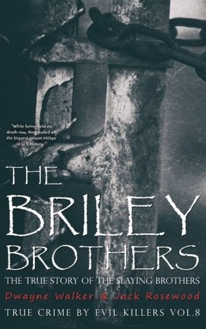 Briley Brothers: The True Story of The Slaying Brothers Briley Brothers: The True Story of The Slaying Brothers