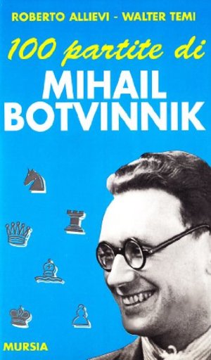 Cento partite di Mihail Botvinnik Cento partite di Mihail Botvinnik