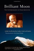 Brilliant Moon: The Autobiography of Dilgo Khyentse Brilliant Moon: The Autobiography of Dilgo Khyentse