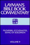Proverbs, Ecclesiastes, Song of Solomon (Layman's Bible Book Commentary, 9) Proverbs, Ecclesiastes, Song of Solomon (Layman's Bible Book Commentary, 9)