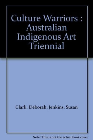 Culture Warriors: National Indigenous Art Triennial 07 Culture Warriors: National Indigenous Art Triennial 07