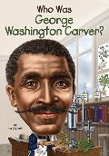 Who Was George Washington Carver? Who Was George Washington Carver?