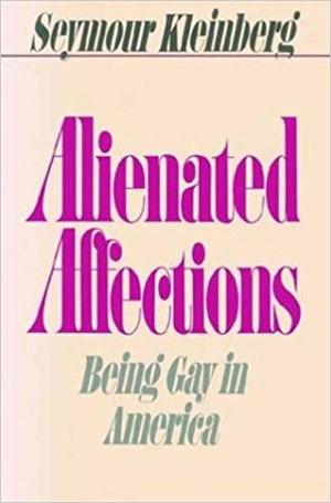 Alienated Affections : Being Gay in America Alienated Affections : Being Gay in America