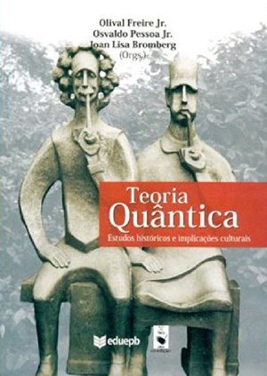 Teoria Quantica: Estudos, Historicos e Implicacoes Culturais Teoria Quantica: Estudos, Historicos e Implicacoes Culturais