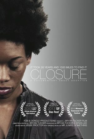 Closure: A Documentary About Adoption Closure: A Documentary About Adoption