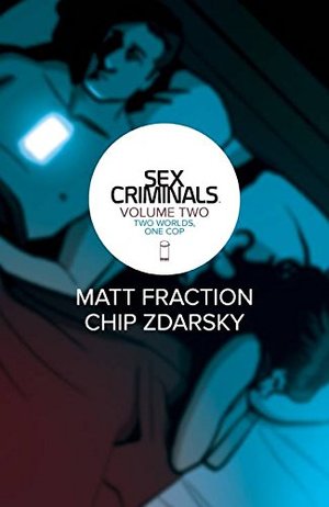 Sex Criminals Volume 2: Two Worlds, One Cop Sex Criminals Volume 2: Two Worlds, One Cop