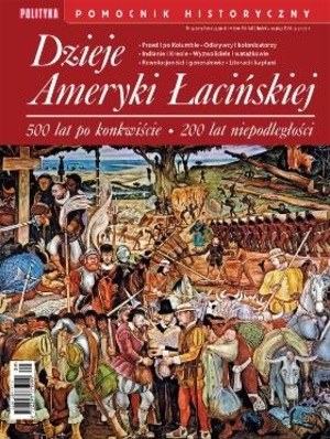 Dzieje Ameryki Łacińskiej. 500 lat po konkwiście. 200 lat niepodległości Dzieje Ameryki Łacińskiej. 500 lat po konkwiście. 200 lat niepodległości